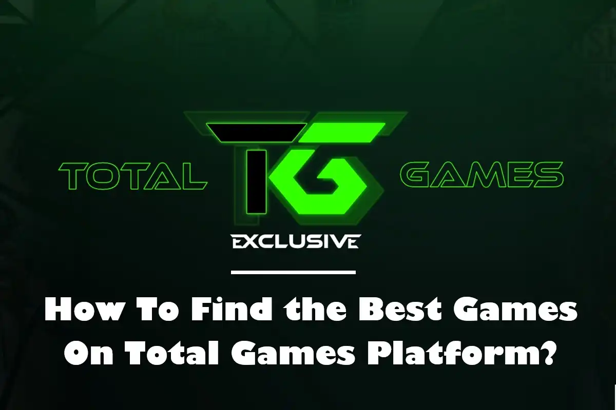How To Find the Best Games On Total Games Platform?