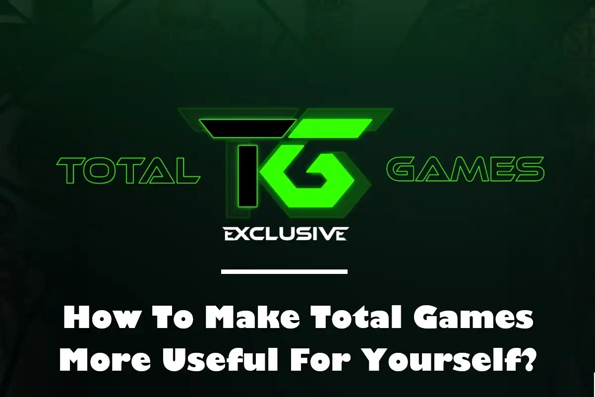 How To Make Total Games More Useful For Yourself?