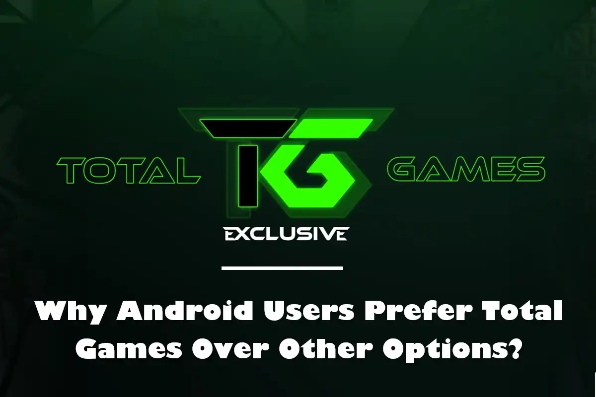 Why Android Users Prefer Total Games Over Other Options?